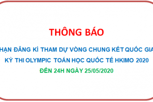 Hạn đăng kí tham dự vòng Chung kết Quốc gia Kỳ thi Olympic Toán học quốc tế HKIMO 2020 – 24h ngày 25/05/2020