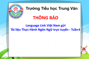 Language Link Việt Nam – Gửi tặng: Tài liệu Thực Hành Ngôn Ngữ trực tuyến – Tuần 4