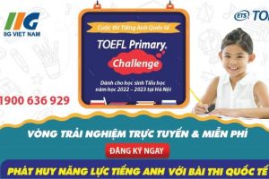 HƯỞNG ỨNG PHÁT ĐỘNG CUỘC THI TIẾNG ANH QUỐC TẾ TOEFL PRIMARY CHALLENGE NĂM HỌC 2022 – 2023