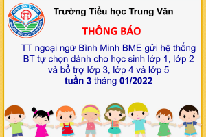 TTNN Bình Minh BME gửi hệ thống Bài tập tự chọn dành cho học sinh lớp 1, lớp 2 và bổ trợ lớp 3, lớp 4 và lớp 5 Tuần 3 tháng 1/2022