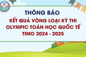 THTV-THÔNG BÁO KẾT QUẢ VÒNG LOẠI KỲ THI OLYMPIC TOÁN HỌC QUỐC TẾ TIMO 2024 – 2025