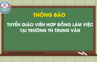 THÔNG BÁO TUYỂN GIÁO VIÊN HỢP ĐỒNG LÀM VIỆC TẠI TRƯỜNG TH TRUNG VĂN