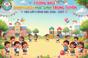 TH TRUNG VĂN – THÔNG BÁO DANH SÁCH TRÚNG TUYỂN VÀO LỚP 1 NĂM HỌC 2026 – 2027
